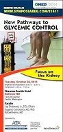 New Pathways to GLYCEMIC CONTROL: Focus on the Kidney